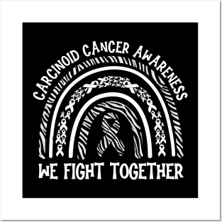 We Fight Together Carcinoid Cancer Awareness Posters and Art